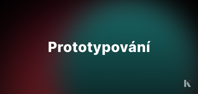 Prototypování: Jak efektivně testovat nápady dříve, než je pustíte do světa