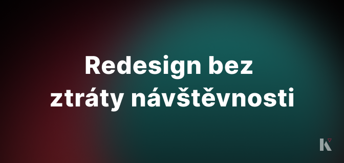 Redesign bez ztráty návštěvnosti: chytrá práce s přesměrováními