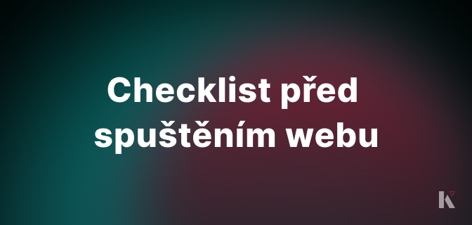 Checklist před spuštěním webu: 20 bodů, které ušetří nervy i peníze